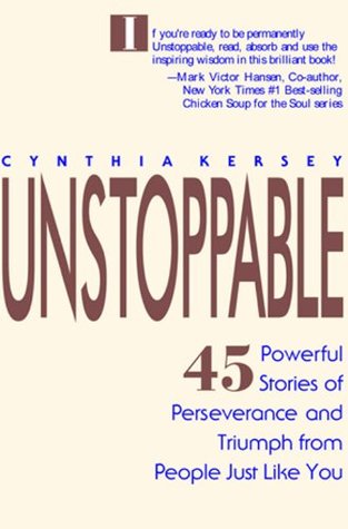 [3867f] ~Download* Unstoppable: 45 Powerful Stories of Perseverance and Triumph from People Just Like You - Cynthia Kersey !PDF@