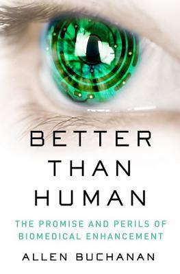 [3a250] %Download@ Better Than Human: The Promise and Perils of Enhancing Ourselves - Allen Buchanan ^e.P.u.b~