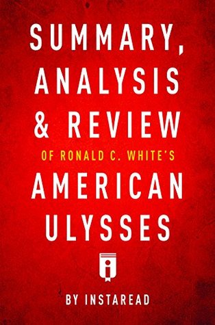 [4d81f] !R.e.a.d@ #O.n.l.i.n.e~ Summary, Analysis & Review of Ronald C. White's American Ulysses by Instaread - Instaread Summaries ^PDF*