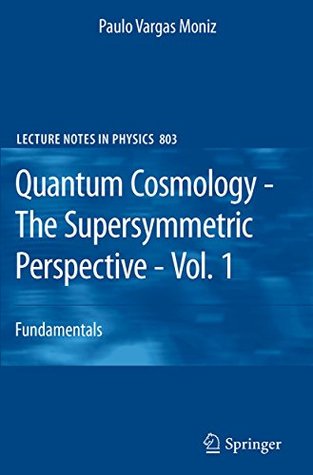 43eb1] @D.o.w.n.l.o.a.d~ Quantum Cosmology - The Supersymmetric Perspective - Vol. 1: Fundamentals (Lecture Notes in Physics) - Paulo Vargas Moniz #ePub*