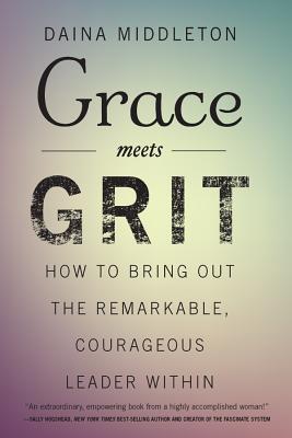 [8ab5c] %Full! !Download# Grace Meets Grit: How to Bring Out the Remarkable, Courageous Leader Within - Daina Middleton !e.P.u.b@