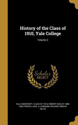 [175b4] #F.u.l.l.~ #D.o.w.n.l.o.a.d* History of the Class of 1910, Yale College; Volume 2 - Robert Dudley French %ePub^