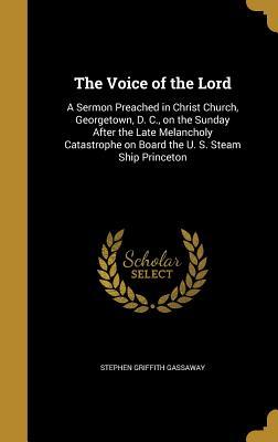 48553] @D.o.w.n.l.o.a.d* The Voice of the Lord: A Sermon Preached in Christ Church, Georgetown, D. C., on the Sunday After the Late Melancholy Catastrophe on Board the U. S. Steam Ship Princeton - Stephen Griffith Gassaway @P.D.F%