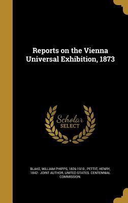 [df813] !Full# !Download% Reports on the Vienna Universal Exhibition, 1873 - William Phipps Blake *ePub^