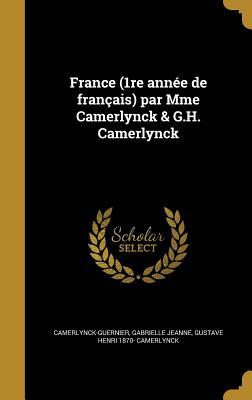 [e0b3b] #R.e.a.d! France (1re Annee de Francais) Par Mme Camerlynck & G.H. Camerlynck - Gustave Henri 1870- Camerlynck *e.P.u.b!