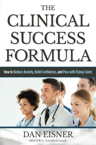 [89b43] %Read# The Clinical Success Formula: How to Reduce Anxiety, Build Confidence, and Pass with Flying Colors - Dan Eisner ^e.P.u.b*