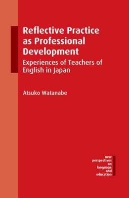 [61cd2] *Read~ *Online^ Reflective Practice as Professional Development: Experiences of Teachers of English in Japan - Atsuko Watanabe *P.D.F!