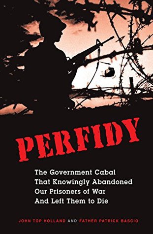 [5702b] %Read* ~Online* Perfidy The Government Cabal that Knowingly Abandoned Our Prisoners of War and Left Them to Die - John Holland ~ePub^
