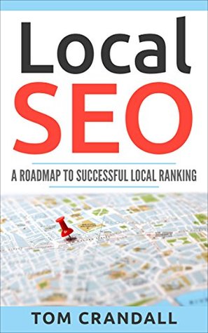 98a73] *D.o.w.n.l.o.a.d~ Local SEO: A Roadmap To Successful Local Ranking - Tom Crandall %PDF^
