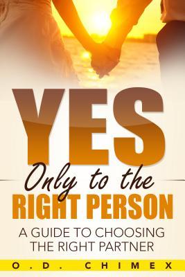 [60bc8] %Full# #Download% Yes, Only to the Right Person: A Guide to Choosing the Right Partner - O D Chimex ^PDF~