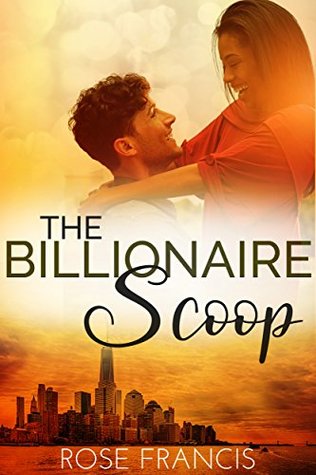 [a57e1] !Read# ~Online# The Billionaire Scoop: A BWWM Romance (Secrets & Deception, #1) - Rose Francis !P.D.F!