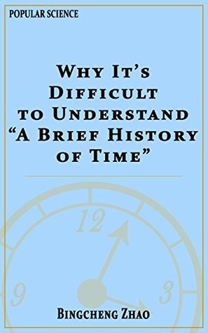 [1219c] !R.e.a.d# %O.n.l.i.n.e! Why It's Difficult to Understand A Brief History of Time - Bingcheng Zhao ^P.D.F*