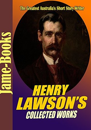 [ac261] ^R.e.a.d! Henry Lawson’s Collected Works: While the Billy Boils,On the Track, When I Was King, Children of the Bush, For Australia, Send Round the Hat,and More! (15 Works) - Henry Lawson #e.P.u.b%