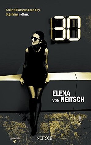 e16a7] *D.o.w.n.l.o.a.d* THIRTY: A Tale Full Of Sound And Fury Signifying Nothing - Elena von Neitsch *P.D.F%