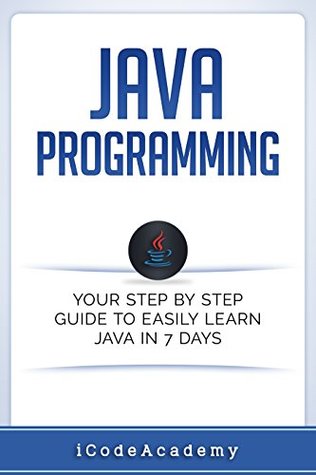 [0e695] ~Download% Java: Programming: Your Step by Step Guide to Easily Learn Java in 7 Days (Java for Beginners, Java Programming for Beginners, Learn Java, Java Language) - iCode Academy %P.D.F!