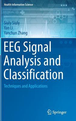7eeac] ^D.o.w.n.l.o.a.d^ Eeg Signal Analysis and Classification: Techniques and Applications - Siuly Siuly #e.P.u.b*