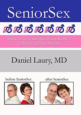 eefd2] !D.o.w.n.l.o.a.d% SeniorSex: Answers to Your Questions From a Geriatric Gynecologist - Daniel Laury %ePub^
