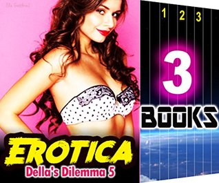 [bcc77] ^R.e.a.d! Infidelity: Della's Dilemma 5: 3 Books Special Bundle: Hot Girl Erotica Love Sex Stories - Ella Gottfried ^PDF!