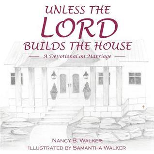[88d91] @Full* @Download! Unless the Lord Builds the House: A Devotional on Marriage - Nancy B. Walker #ePub!