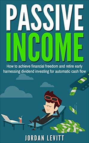 [906b0] ^Full^ ~Download# Passive Income: How to Achieve Financial Freedom and Retire Early Harnessing Dividend Investing for Automatic Cash Flow (Passive Income, Online Business,  Freedom, Income Stream, Retirement Book 1) - Jordan Levitt *ePub%