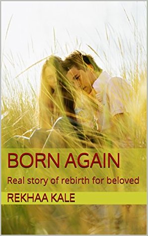 [cc2c5] ^Full@ ^Download! Born again: Real story of rebirth for beloved - Rekhaa Kale @P.D.F^