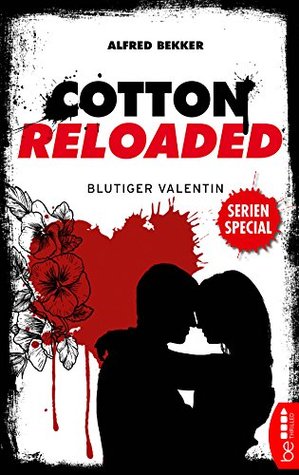 [1dddf] *Download# Cotton Reloaded: Blutiger Valentin: Serienspecial - Alfred Bekker @P.D.F!