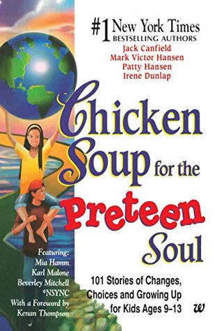 [b48b0] ^Full^ ~Download! Chicken Soup for the Preteen Soul: Stories of Changes, Choices and Growing Up for Kids Ages 9-13 - Mark Victor Hansen, Patty Hansen, Irene Dunlap Jack Canﬁeld @PDF%