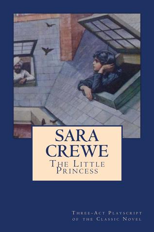 [6cd46] #Read# Sara Crewe - The Little Princess: Three-Act Playscript of the Classic Novel - Frances Hodgson Burnett %ePub*