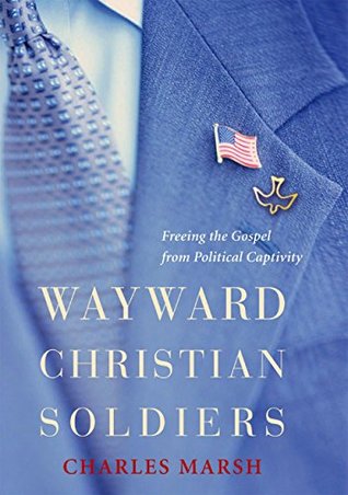 42eaf] @D.o.w.n.l.o.a.d@ Wayward Christian Soldiers: Freeing the Gospel from Political Captivity - Charles Marsh ~ePub@