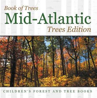 [1dece] %Read@ ~Online! Book of Trees - Mid-Atlantic Trees Edition - Children's Forest and Tree Books - Baby Professor !P.D.F%