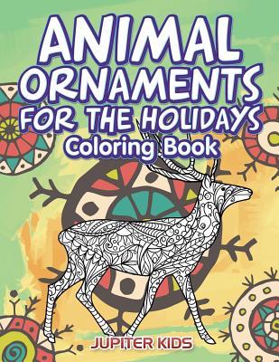 [69276] #Full@ !Download! Animal Ornaments for the Holidays Coloring Book - Jupiter Kids @ePub~