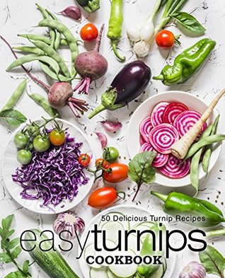 [c331b] %F.u.l.l.@ @D.o.w.n.l.o.a.d~ Easy Turnips Cookbook: 50 Delicious Turnip Recipes - BookSumo Press %P.D.F~