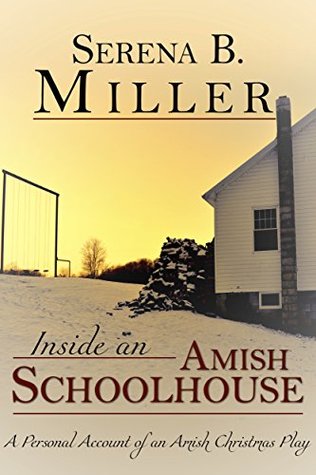 [9d6c2] ^F.u.l.l.~ *D.o.w.n.l.o.a.d@ Inside an Amish Schoolhouse: A Personal Account of an Amish Christmas Play - Serena B. Miller *ePub@