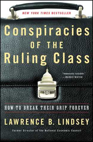 [31ef8] ^Full! ~Download~ Conspiracies of the Ruling Class: How to Break Their Grip Forever - Lawrence Lindsey ~PDF*