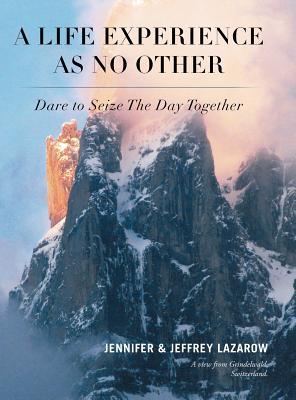 [2e0ca] !R.e.a.d@ A Life Experience as No Other: Dare to Seize the Day Together - Jennifer Lazarow %e.P.u.b~