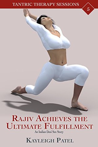 [0fa89] #Full% ~Download% Rajiv Achieves the Ultimate Fulfillment: An Indian Desi Sex Story (Tantric Therapy Sessions Book 5) - Kayleigh Patel %e.P.u.b@