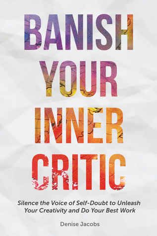 [f80b6] !Read# Banish Your Inner Critic: Silence the Voice of Self-Doubt to Unleash Your Creativity and Do Your Best Work - Denise R. Jacobs @PDF@