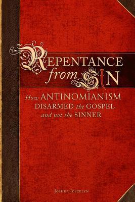 [c83bf] %F.u.l.l.@ %D.o.w.n.l.o.a.d# Repentance from Sin: How Antinomianism Disarmed the Gospel and Not the Sinner - Joshua Joscelyn ^P.D.F^