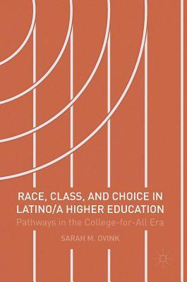 [2e34f] *Read@ Race, Class, and Choice in Latino/A Higher Education: Pathways in the College-For-All Era - Sarah Ovink @ePub*
