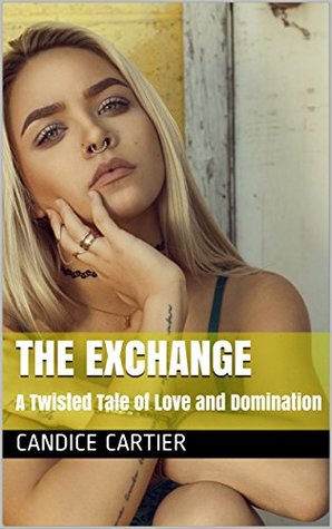 b11c0] #D.o.w.n.l.o.a.d* The Exchange: A Twisted Tale of Love and Domination (Twisted Tales Book 1) - Candice Cartier *PDF@
