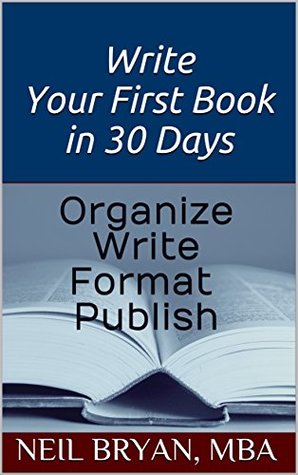 [9cb58] @Read! %Online% Write Your First Book in 30 Days: Organize Write Format Publish (Prospective Author Series 1) - Neil Bryan MBA *e.P.u.b!