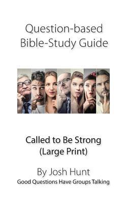 [aa164] ~R.e.a.d^ ~O.n.l.i.n.e@ Question-Based Bible Study Guide--Called to Be Strong: Good Questions Have Groups Talking (Large Print) - Josh Hunt ^PDF*