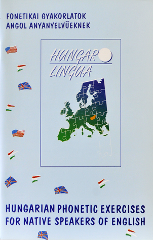 [eb38e] ^R.e.a.d~ Fonetikai gyakorlatok angol anyanyelvűeknek - Hungarian Phonetic Exercises for Native Speakers of English - Debreceni Nyári Egyetem *ePub^