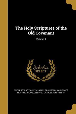[67c71] %Download! The Holy Scriptures of the Old Covenant; Volume 1 - George Vance Smith ^PDF*
