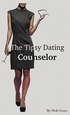 [cee97] *R.e.a.d~ *O.n.l.i.n.e! The Tipsy Dating Counselor: Sure to be one of the most hilarious, truthful, eye-opening dating advice books you'll ever encounter! - Nicki Grace %e.P.u.b@