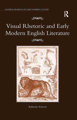 [7916e] *R.e.a.d^ Visual Rhetoric and Early Modern English Literature - Katherine O. Acheson ^PDF#