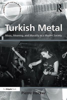 36e73] *D.o.w.n.l.o.a.d* Turkish Metal: Music, Meaning, and Morality in a Muslim Society - Pierre Hecker #PDF#