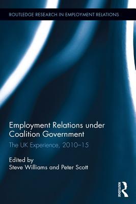 01c48] ^D.o.w.n.l.o.a.d* Employment Relations Under Coalition Government: The UK Experience, 2010-2015 - Peter Scott *PDF!