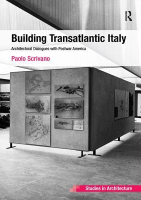 21b84] ^D.o.w.n.l.o.a.d^ Building Transatlantic Italy: Architectural Dialogues with Postwar America - Paolo Scrivano *ePub!
