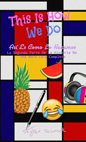 [4381c] ~R.e.a.d! This Is How We Do (La Historia De Una Mara Casi-Completa, #2) - Skylar Schmidt ~e.P.u.b#
